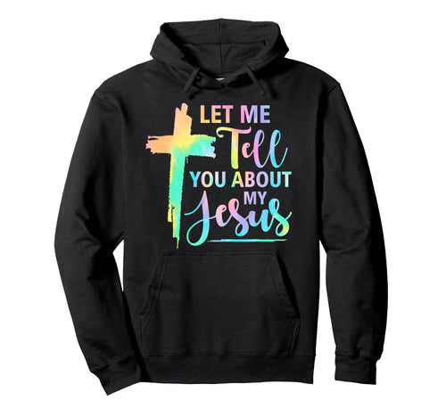 Tie Dye Rainbow Let Me Tell You About Hoodie - Novelty Apparel for Adults - T-Shirt, Sweatshirt, Hoodie
