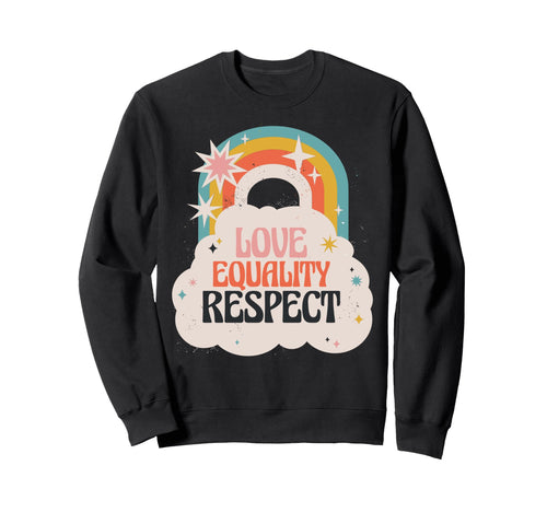 Love Equality Respect Rainbow Rainbow Sweatshirt - Minimalist Print Unisex - T-Shirt, Sweatshirt, Hoodie