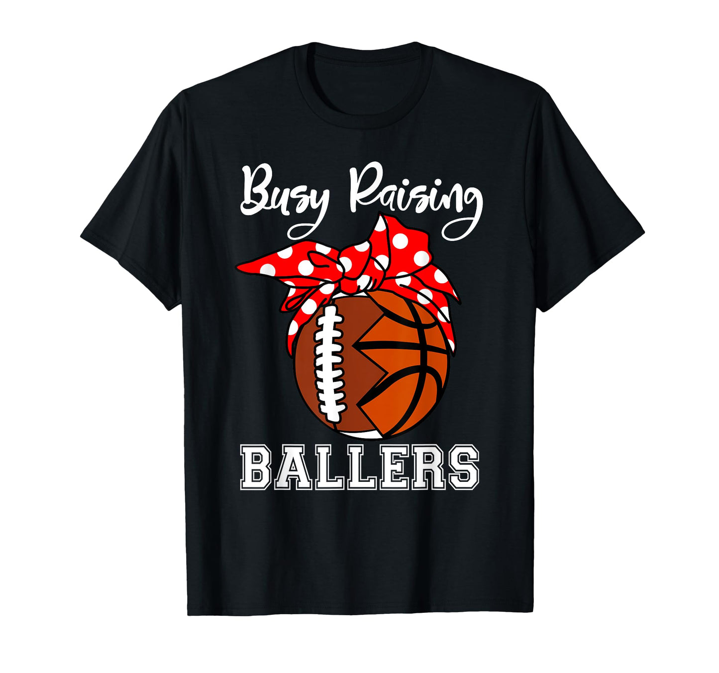 Busy Raising Ballers Funny Football T-Shirt - Trendy Graphic Unisex - T-Shirt, Sweatshirt, Hoodie