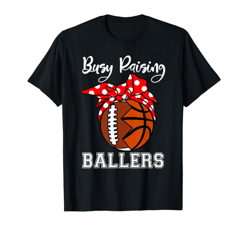 Busy Raising Ballers Funny Football T-Shirt - Trendy Graphic Unisex - T-Shirt, Sweatshirt, Hoodie