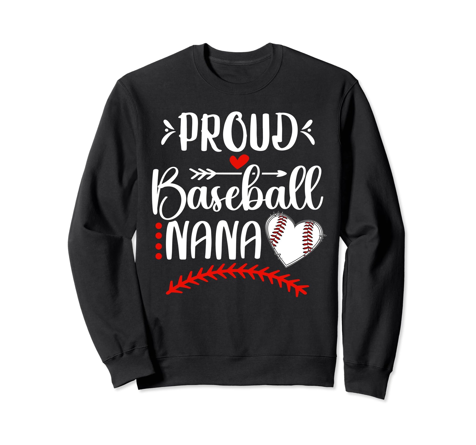 Proud Baseball Nana Grandma Nana Sweatshirt - Casual Everyday Wear Unisex - T-Shirt, Sweatshirt, Hoodie