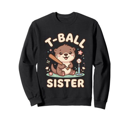 Funny T Ball Sister Softball Sweatshirt - Casual Everyday Wear for Adults - T-Shirt, Sweatshirt, Hoodie
