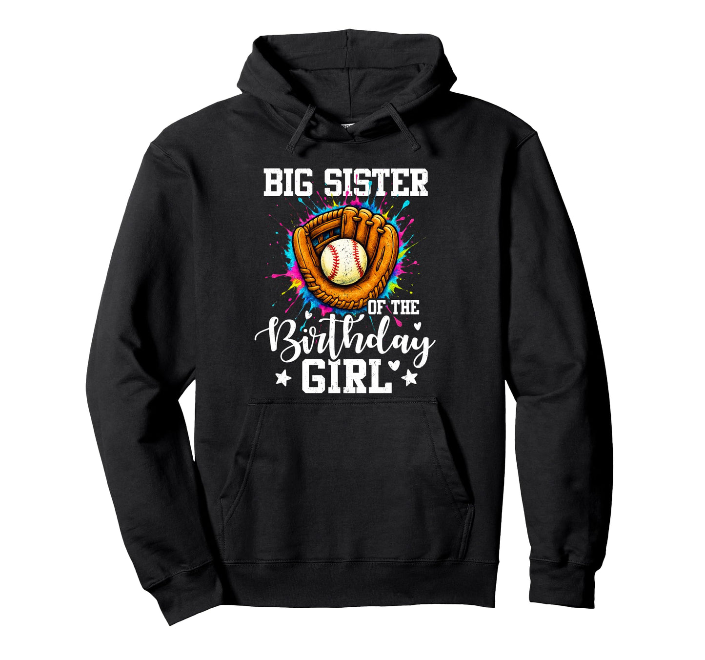 Big Sister Birthday Baseball Hoodie - Casual Everyday Wear Men Women - T-Shirt, Sweatshirt, Hoodie