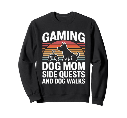 Gaming Dog Mom Side Quests And Dog Sweatshirt - Novelty Apparel Men Women - T-Shirt, Sweatshirt, Hoodie
