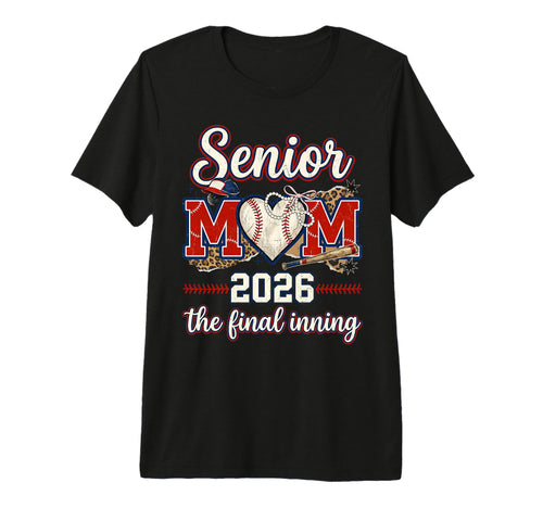 Senior Mom 2026 Baseball Final Inning Proud T-Shirt - Graphic Print Unisex - T-Shirt, Sweatshirt, Hoodie