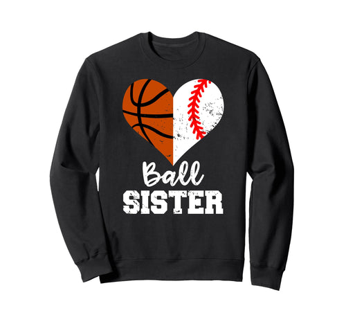 Baseball Basketball Sister Funny Sweatshirt - Novelty Apparel for Adults - T-Shirt, Sweatshirt, Hoodie