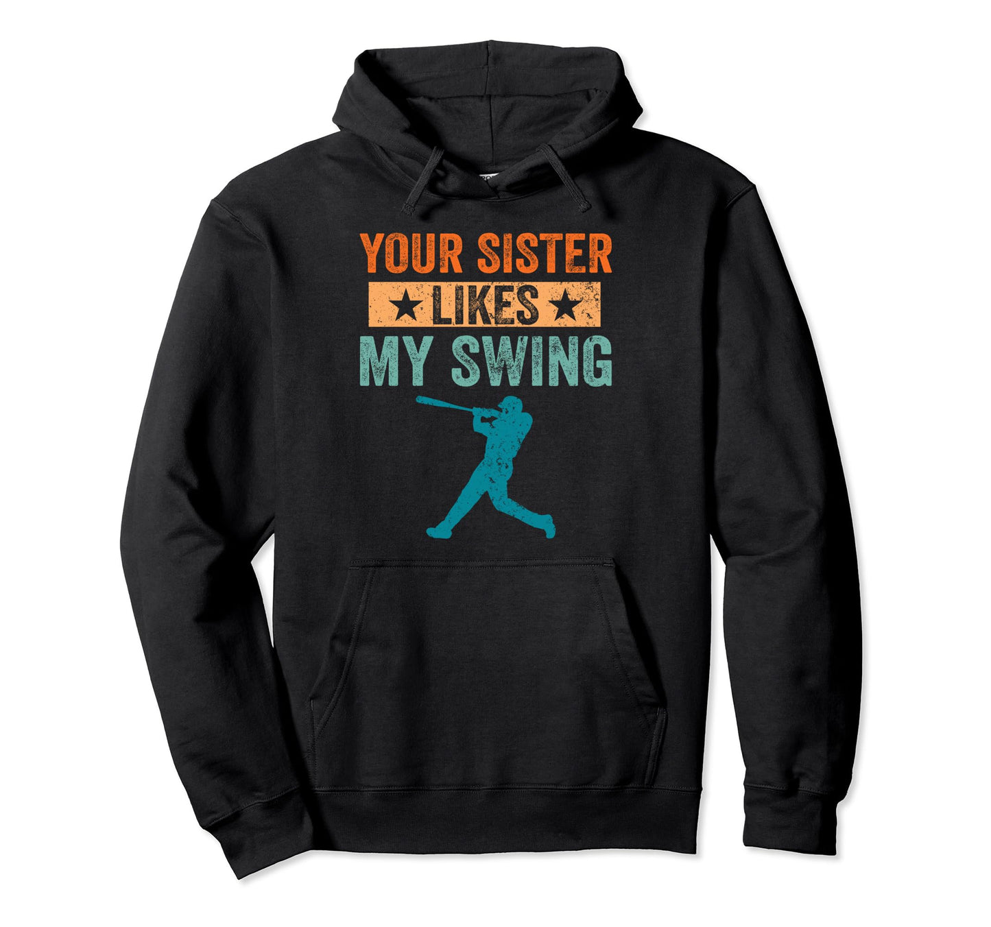 Your Sister Likes My Swing Baseball Hoodie - Minimalist Print Unisex - T-Shirt, Sweatshirt, Hoodie