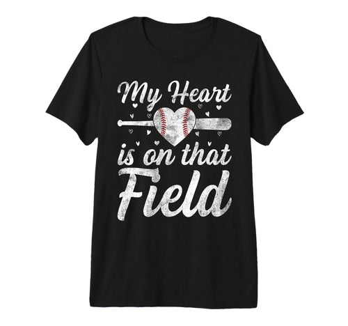 My Heart Is That Field Baseball T-Shirt - Novelty Apparel Men Women - T-Shirt, Sweatshirt, Hoodie