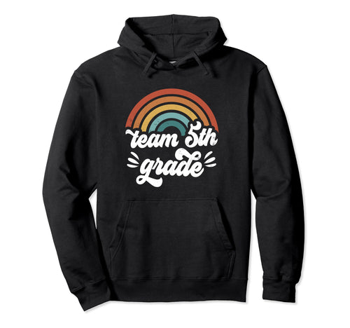 Team 5Th Grade Groovy Rainbow First Day Hoodie - Streetwear Style Unisex - T-Shirt, Sweatshirt, Hoodie