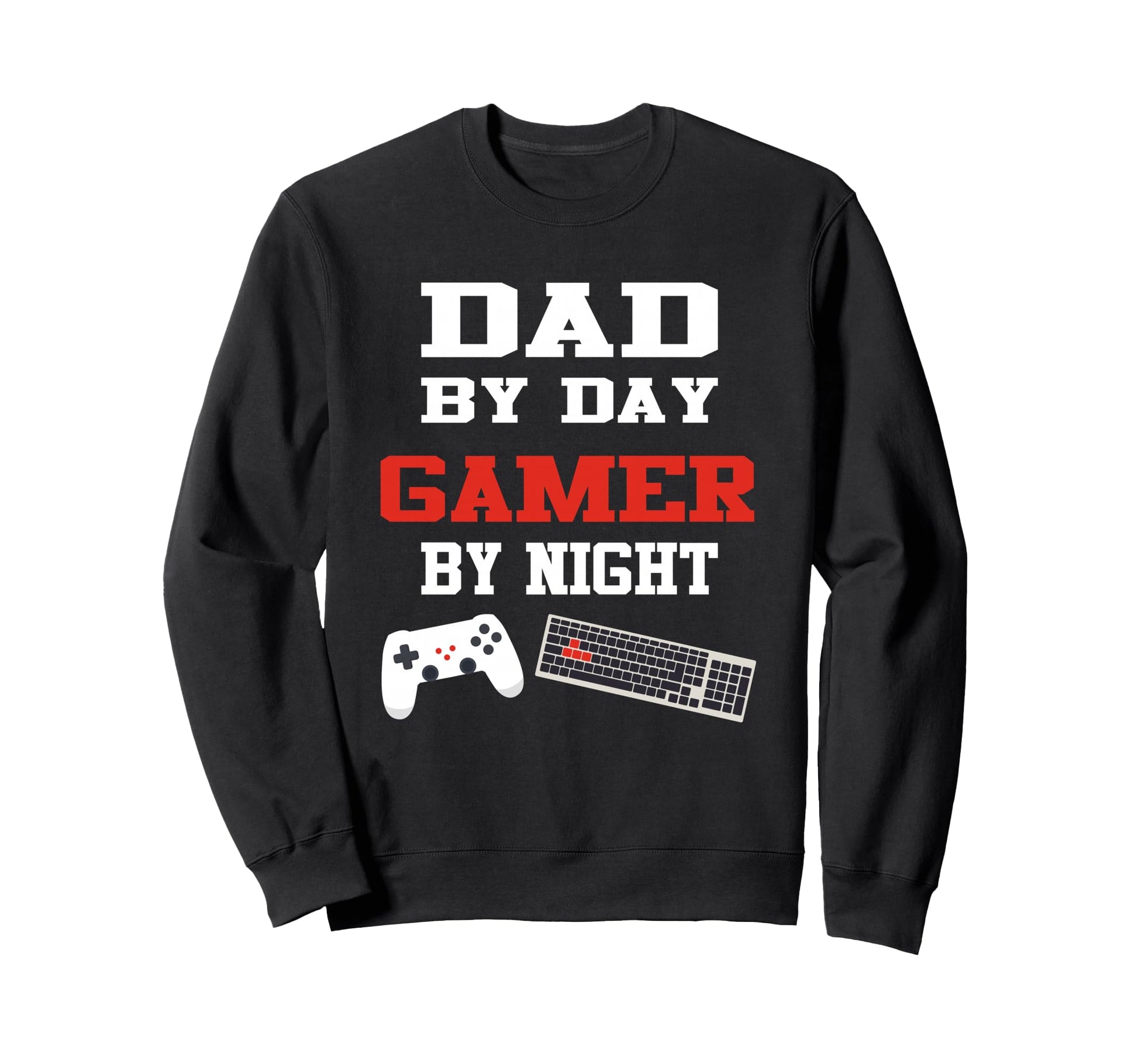 Dad Day Gamer Night Gaming Fathers Day Sweatshirt - Novelty Apparel Unisex - T-Shirt, Sweatshirt, Hoodie