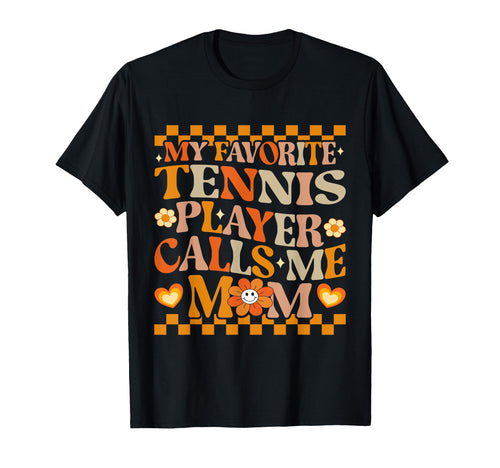 My Favorite Tennis Player Calls Me Mom T-Shirt - Aesthetic Graphic Unisex - T-Shirt, Sweatshirt, Hoodie