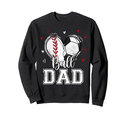Ball Dad Baseball Soccer Heart Sweatshirt - Custom Art Print for Adults - T-Shirt, Sweatshirt, Hoodie