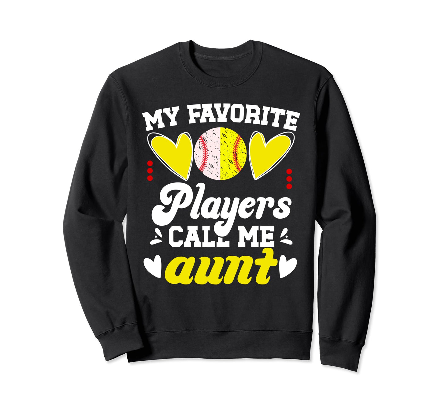 My Favorite Players Call Me Aunt Sweatshirt - Streetwear Style Men Women - T-Shirt, Sweatshirt, Hoodie