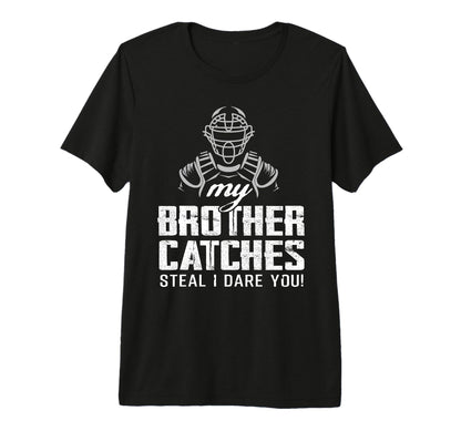 My Brother Catches Funny Baseball T-Shirt - Fun Novelty Design for Adults - T-Shirt, Sweatshirt, Hoodie