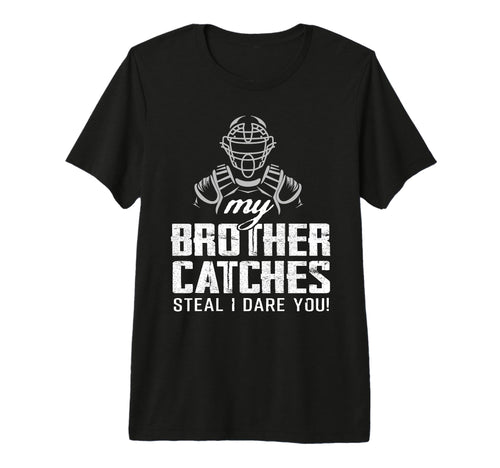 My Brother Catches Funny Baseball T-Shirt - Fun Novelty Design for Adults - T-Shirt, Sweatshirt, Hoodie