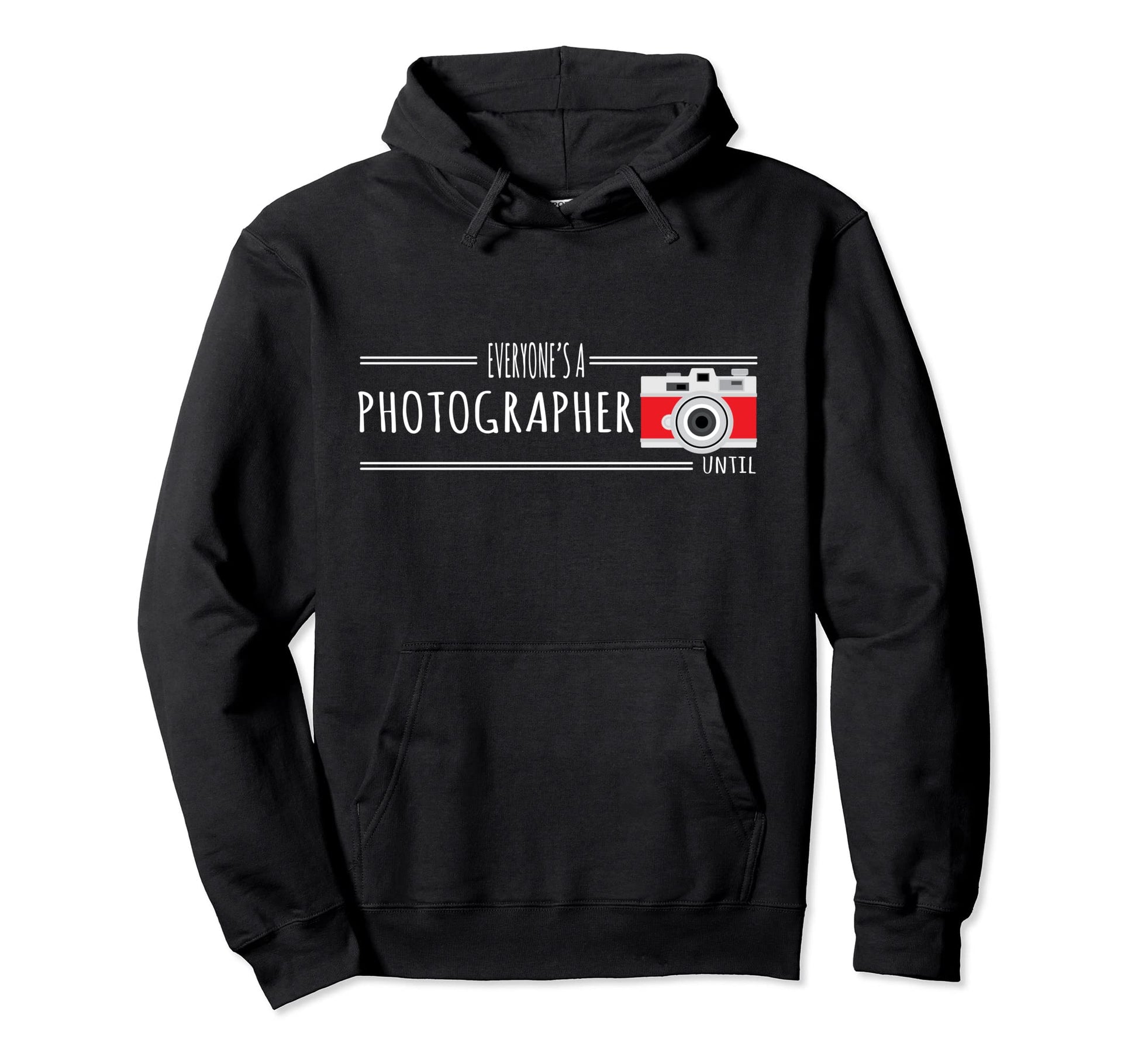 Photography Everyones Photographer Until Hoodie - Unique Graphic Unisex - T-Shirt, Sweatshirt, Hoodie