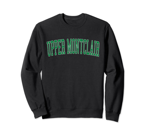 Upper Montclair Nj Distressed Green Sweatshirt - Novelty Apparel Men Women - T-Shirt, Sweatshirt, Hoodie