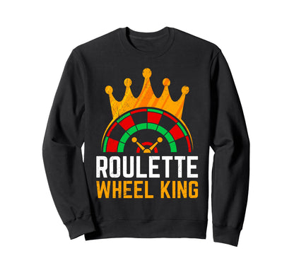 Roulette Wheel King Funny Roulette Sweatshirt - Trendy Graphic for Adults - T-Shirt, Sweatshirt, Hoodie