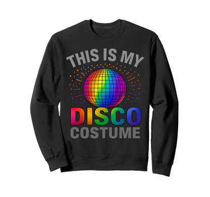 This Is My Disco Costume 1970S Sweatshirt - Graphic Print Men Women - T-Shirt, Sweatshirt, Hoodie