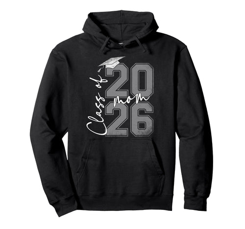 Proud Mom Class 2026 Graduate Senior Mom Hoodie - Aesthetic Graphic Unisex - T-Shirt, Sweatshirt, Hoodie