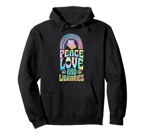 Peace Love And Libraries Bohemian Rainbow Hoodie - Novelty Apparel Unisex - T-Shirt, Sweatshirt, Hoodie