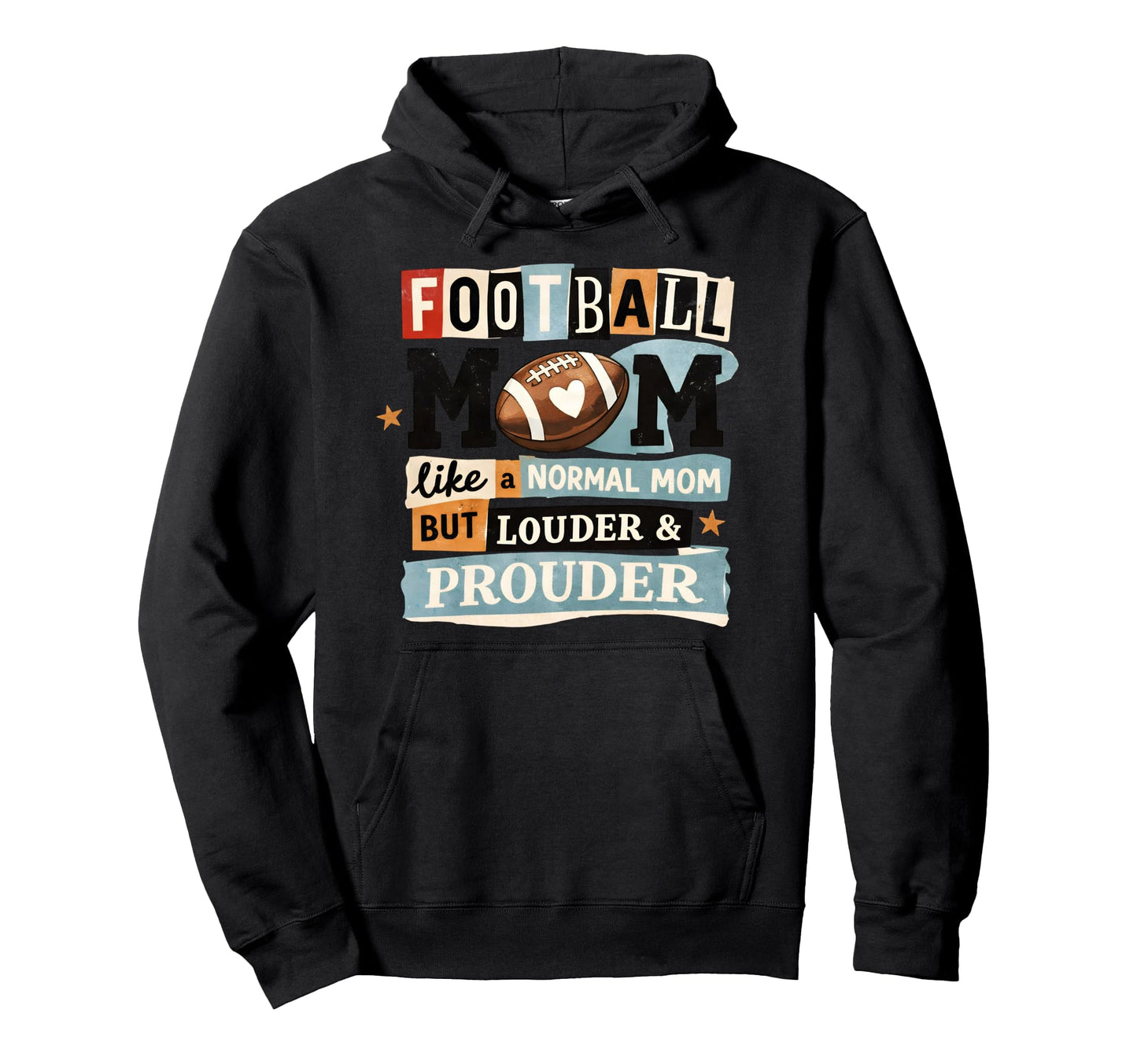 Football Mom Like Normal Mom But Louder Hoodie - Fun Novelty Design Unisex - T-Shirt, Sweatshirt, Hoodie