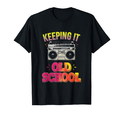 Keeping It Old School Hip Hop Old T-Shirt - Casual Everyday Wear Men Women - T-Shirt, Sweatshirt, Hoodie
