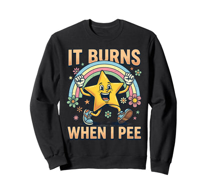 Funny Star It Burns When I Pee Sweatshirt - Minimalist Print for Adults - T-Shirt, Sweatshirt, Hoodie
