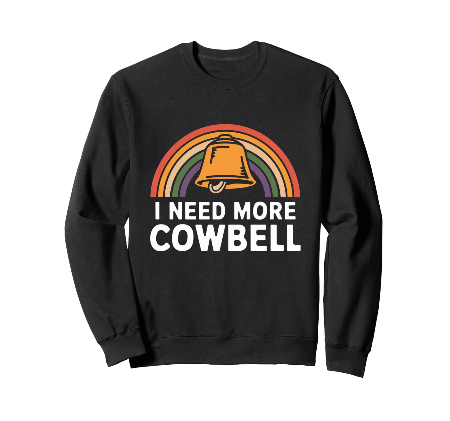 I Need More Cowbell Rainbow Music Sweatshirt - Streetwear Style for Adults - T-Shirt, Sweatshirt, Hoodie