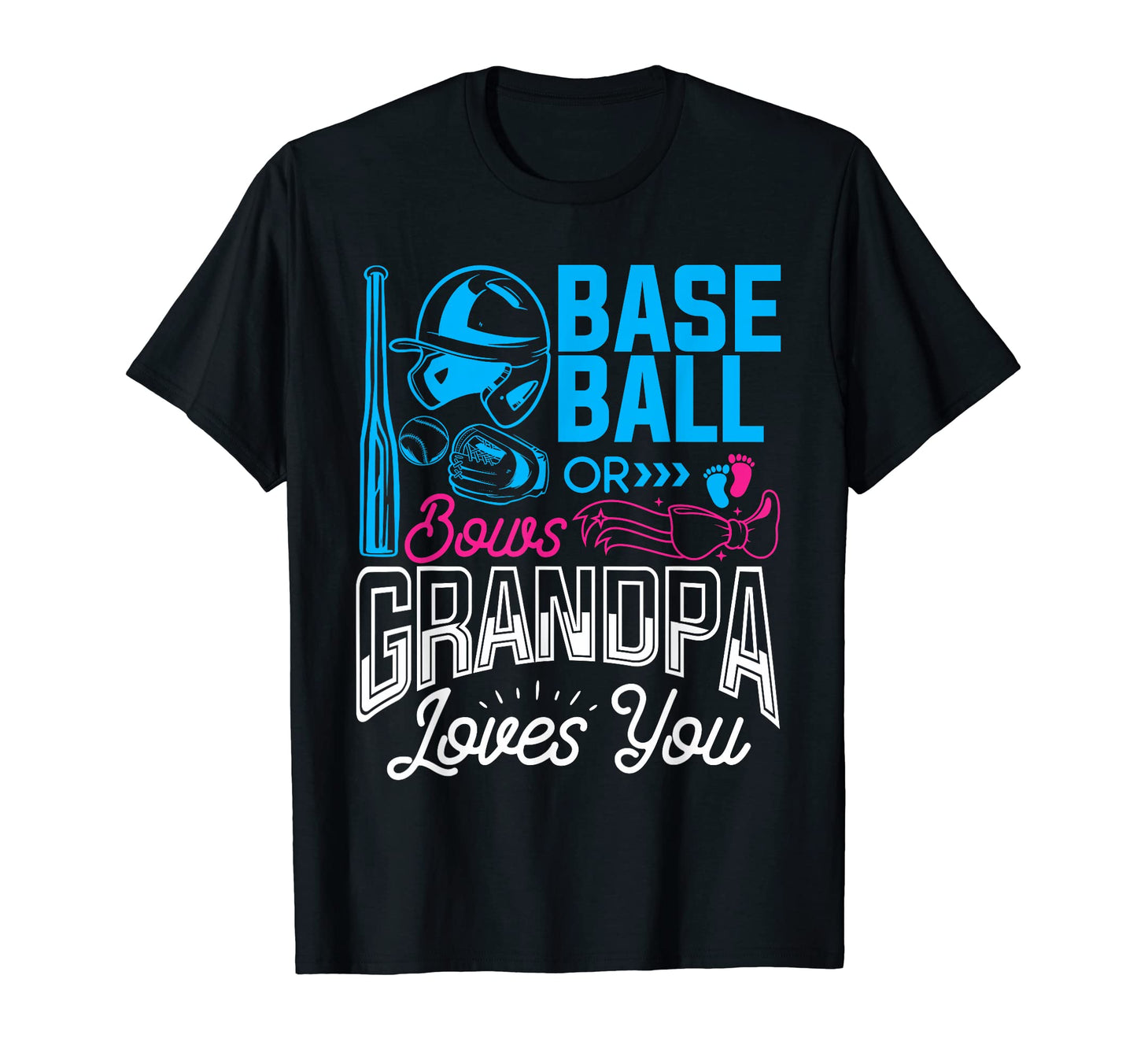 Baseball Or Bows Grandpa Loves You T-Shirt - Custom Art Print Men Women - T-Shirt, Sweatshirt, Hoodie