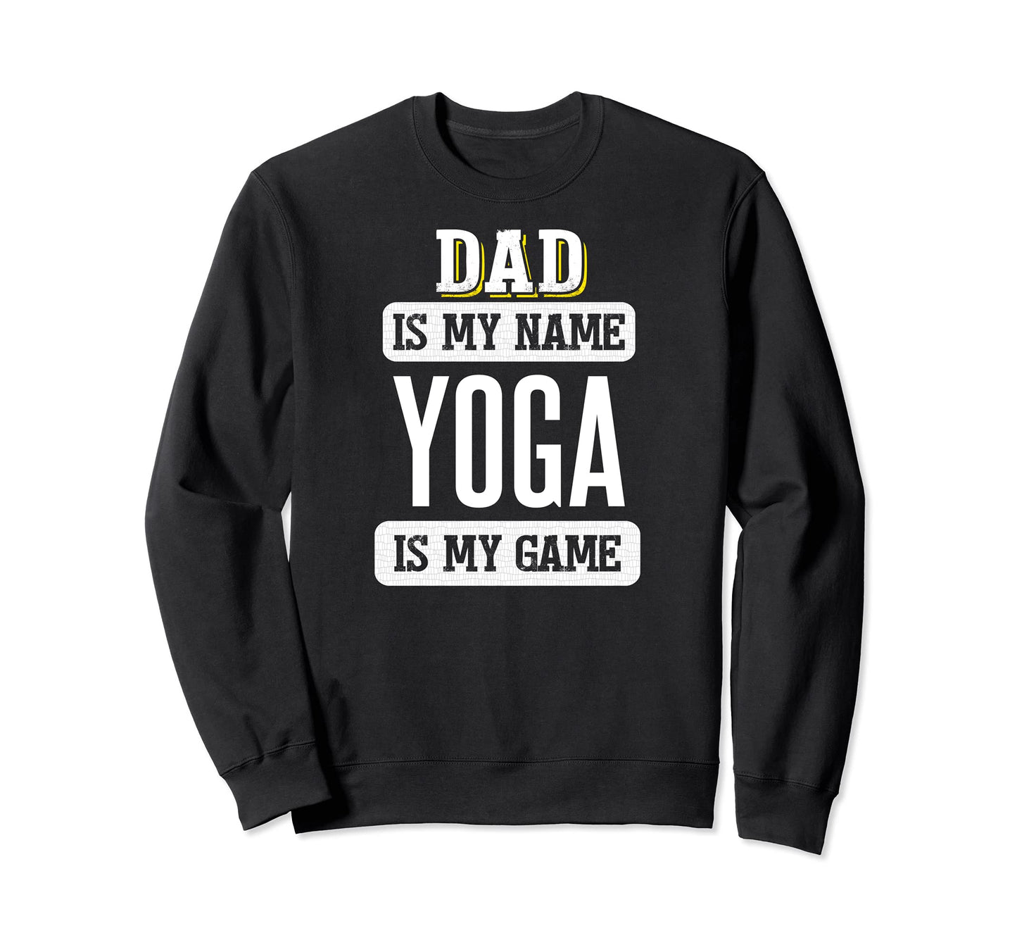 Funny Yoga Gift Dad Fathers Day Sweatshirt - Fun Novelty Design Unisex - T-Shirt, Sweatshirt, Hoodie