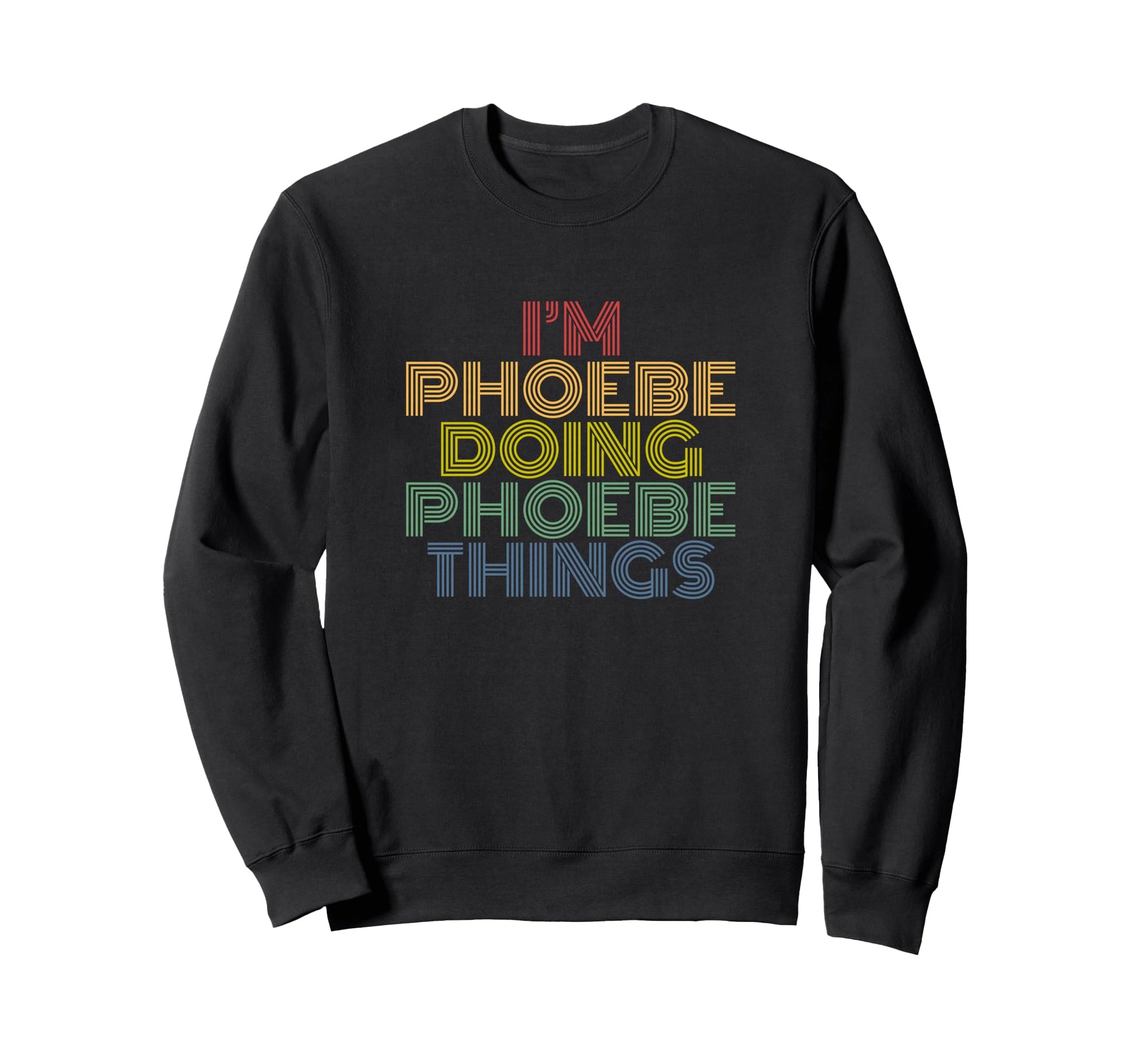 Im Phoebe Doing Phoebe Things Sweatshirt - Unique Graphic Men Women - T-Shirt, Sweatshirt, Hoodie