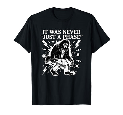It Was Never Just Phase Bigfoot Rock T-Shirt - Minimalist Print Men Women - T-Shirt, Sweatshirt, Hoodie