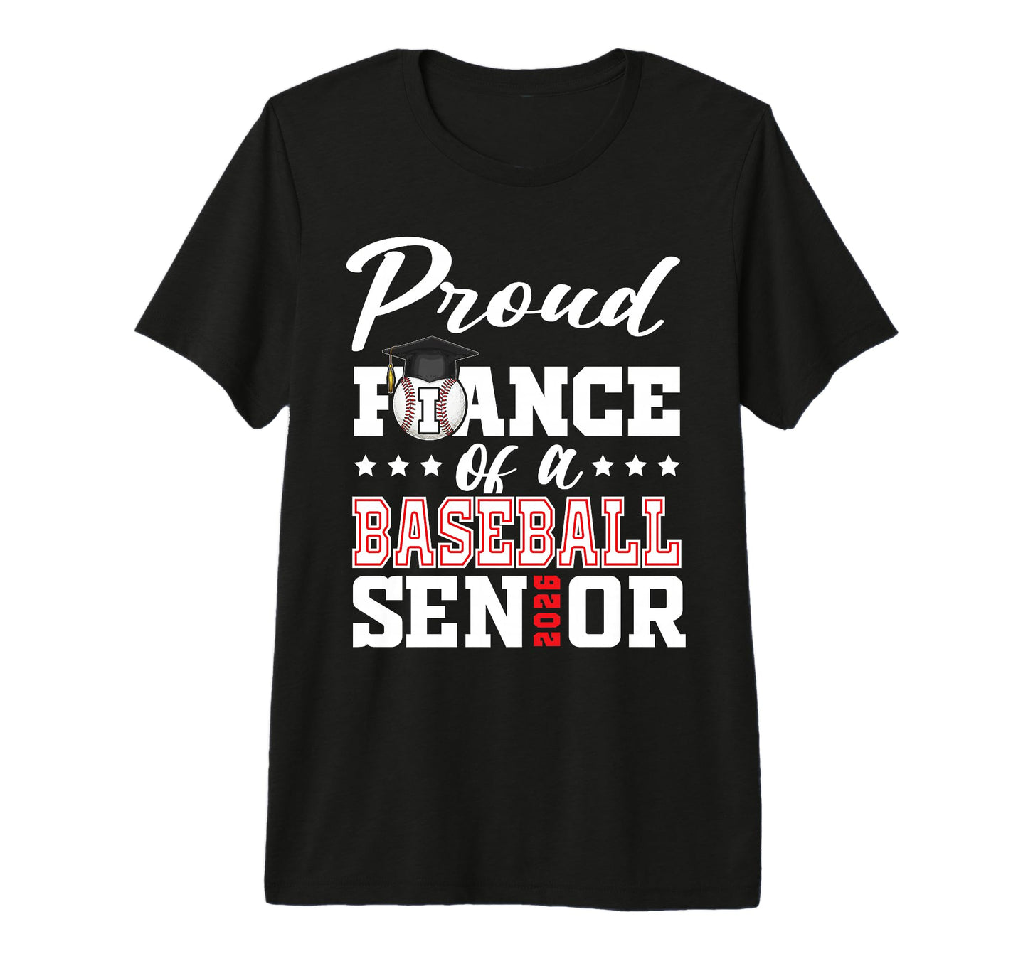 Proud Fiance Baseball Senior 2026 T-Shirt - Novelty Apparel for Adults - T-Shirt, Sweatshirt, Hoodie