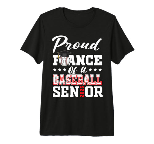 Proud Fiance Baseball Senior 2026 T-Shirt - Novelty Apparel for Adults - T-Shirt, Sweatshirt, Hoodie