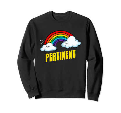 Pertinent Funny Sarcastic Rainbow Sweatshirt - Graphic Print Unisex - T-Shirt, Sweatshirt, Hoodie