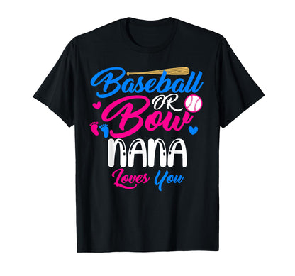 Baseball Or Bow Nana Loves You Funny T-Shirt - Fun Novelty Design Unisex - T-Shirt, Sweatshirt, Hoodie