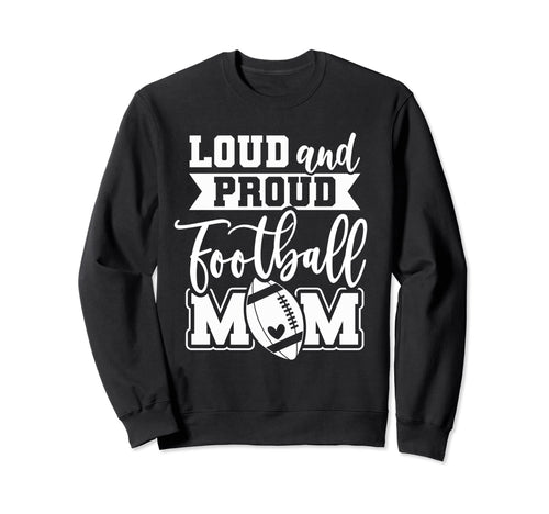 Game Day High School Football Loud Sweatshirt - Custom Art Print Men Women - T-Shirt, Sweatshirt, Hoodie