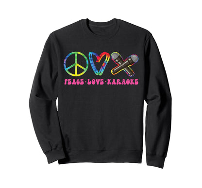 Karaoke Singer Tie Dye Peace Love Sweatshirt - Casual Everyday Wear Unisex - T-Shirt, Sweatshirt, Hoodie