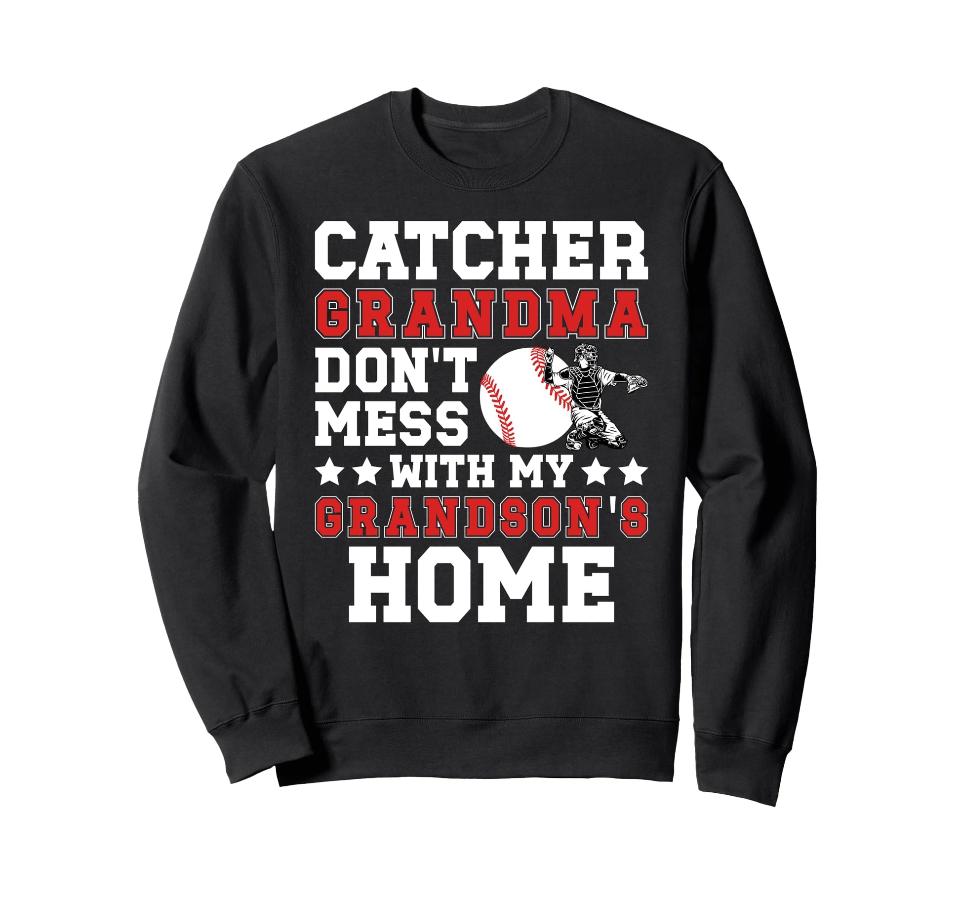 Baseball Catcher Grandma Funny Sweatshirt - Casual Everyday Wear Unisex - T-Shirt, Sweatshirt, Hoodie