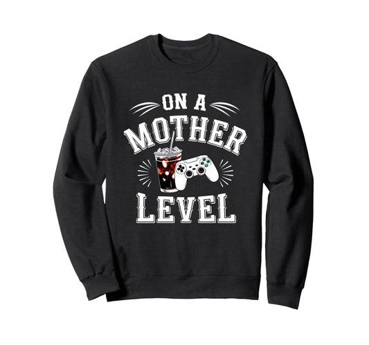 Funny Mothers Day Mother Level Gamer Sweatshirt - Unique Graphic Unisex - T-Shirt, Sweatshirt, Hoodie