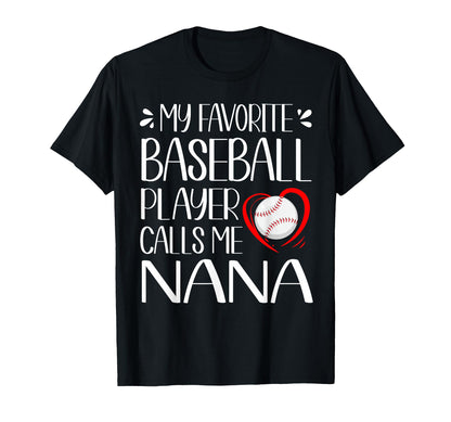 My Favorite Baseball Player Calls Me Nana T-Shirt - Unique Graphic Unisex - T-Shirt, Sweatshirt, Hoodie