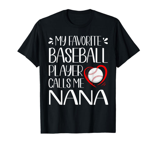My Favorite Baseball Player Calls Me Nana T-Shirt - Unique Graphic Unisex - T-Shirt, Sweatshirt, Hoodie
