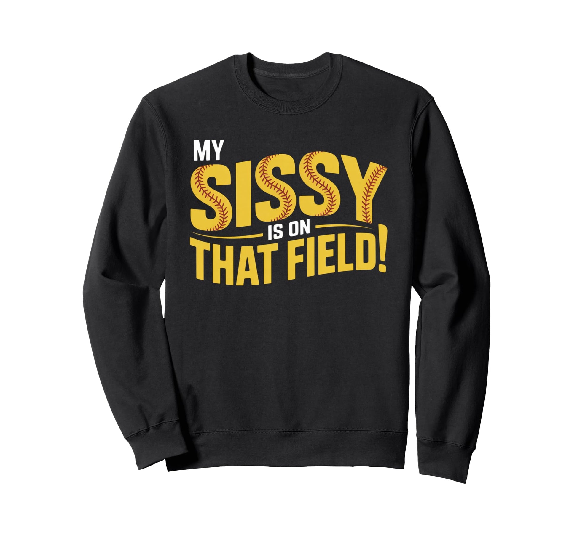 My Sissy Is That Field Funny Sweatshirt - Aesthetic Graphic for Adults - T-Shirt, Sweatshirt, Hoodie