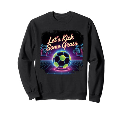 Let S Kick Some Grass Soccer Mom Sweatshirt - Trendy Graphic for Adults - T-Shirt, Sweatshirt, Hoodie