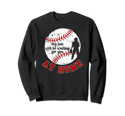 Home Baseball Catcher Mom Baseball Sweatshirt - Streetwear Style Men Women - T-Shirt, Sweatshirt, Hoodie