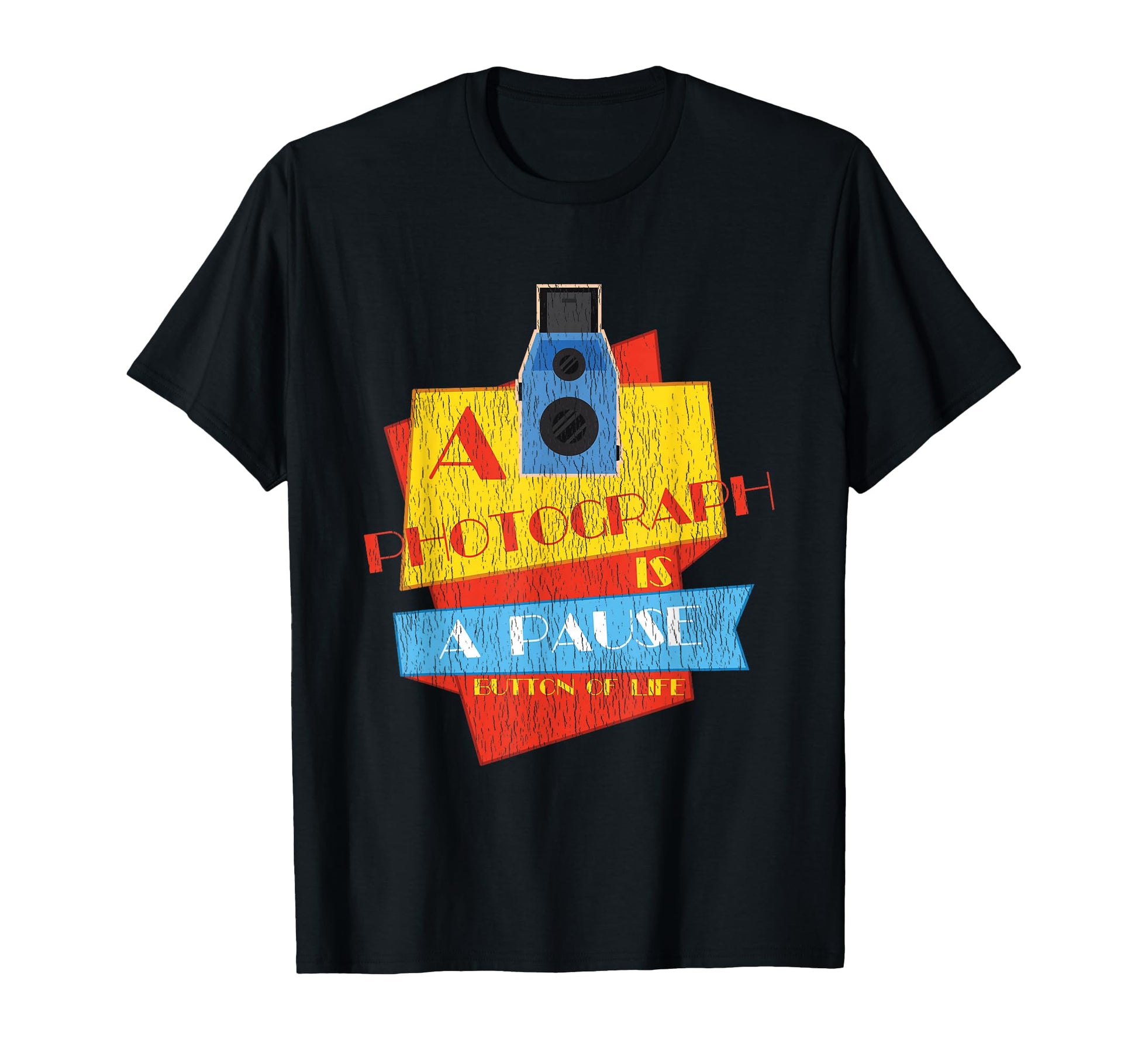 Camera Photograph Is Pause Button Life T-Shirt - Graphic Print Unisex - T-Shirt, Sweatshirt, Hoodie
