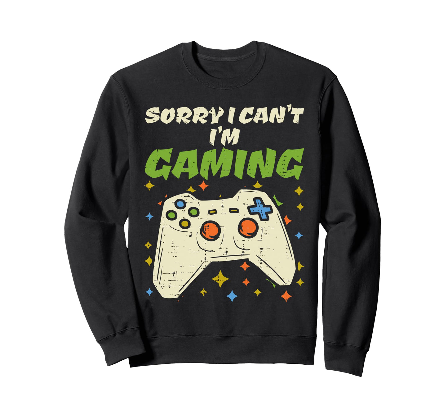 Sorry Cant Im Gaming Fun Video Sweatshirt - Custom Art Print Men Women - T-Shirt, Sweatshirt, Hoodie