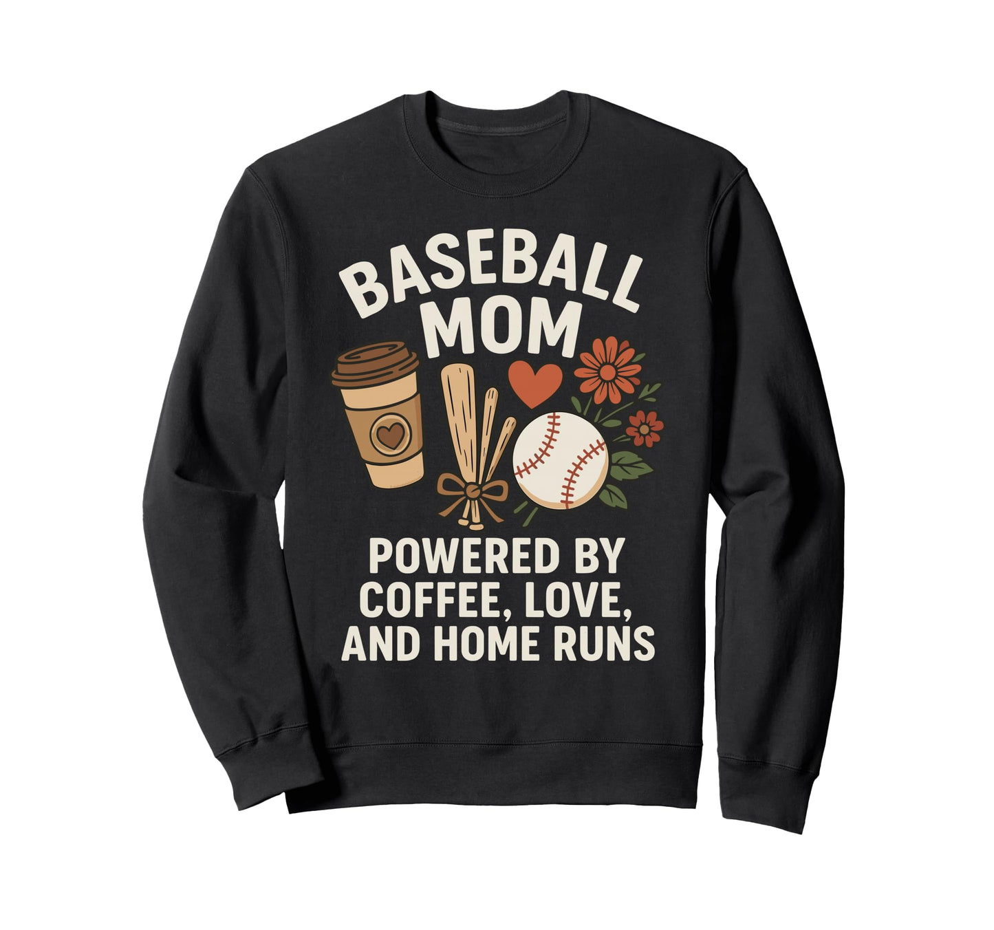 Baseball Mom Coffee Love Home Runs Sweatshirt - Streetwear Style Men Women - T-Shirt, Sweatshirt, Hoodie