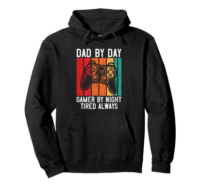 Dad Day Gamer Night Tired Gaming Hoodie - Casual Everyday Wear Men Women - T-Shirt, Sweatshirt, Hoodie